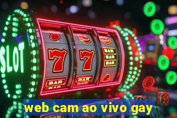 web cam ao vivo gay